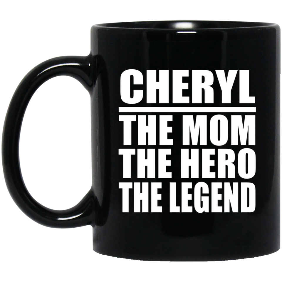 Cheryl The Mom The Hero The Legend - 11 Oz Coffee Mug Black