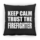 Keep Calm and Trust The Firefighter - Throw Pillow Black