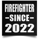 Firefighter Since 2022 - Poster Square