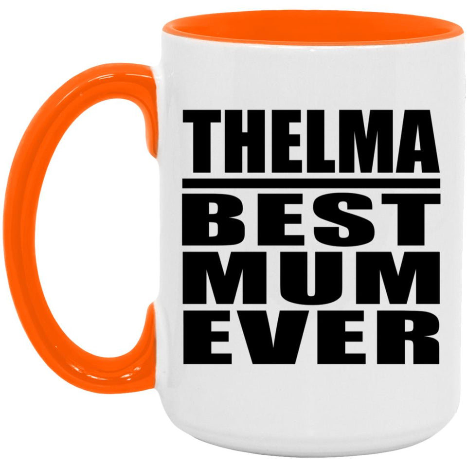 Thelma Best Mum Ever - 15oz Accent Mug Orange