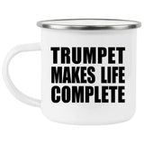 Trumpet Makes Life Complete - 12oz Camping Mug