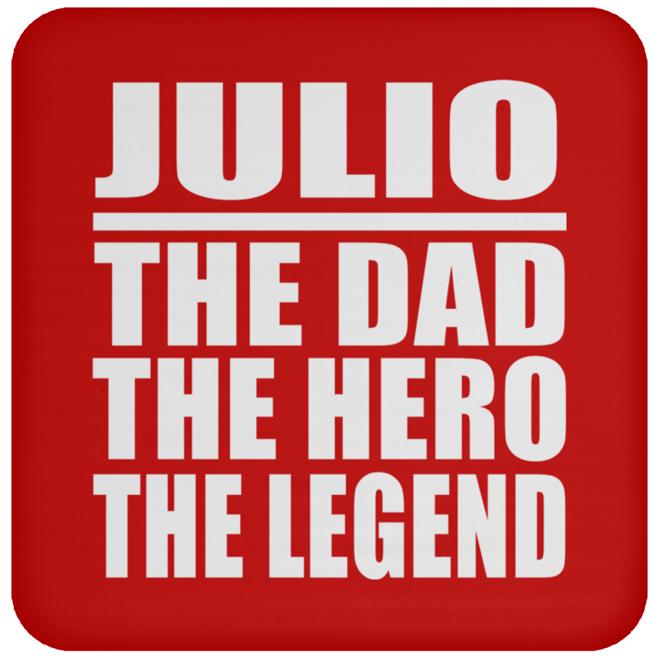 Julio The Dad The Hero The Legend - Drink Coaster