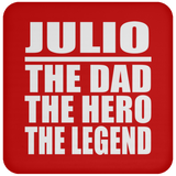 Julio The Dad The Hero The Legend - Drink Coaster