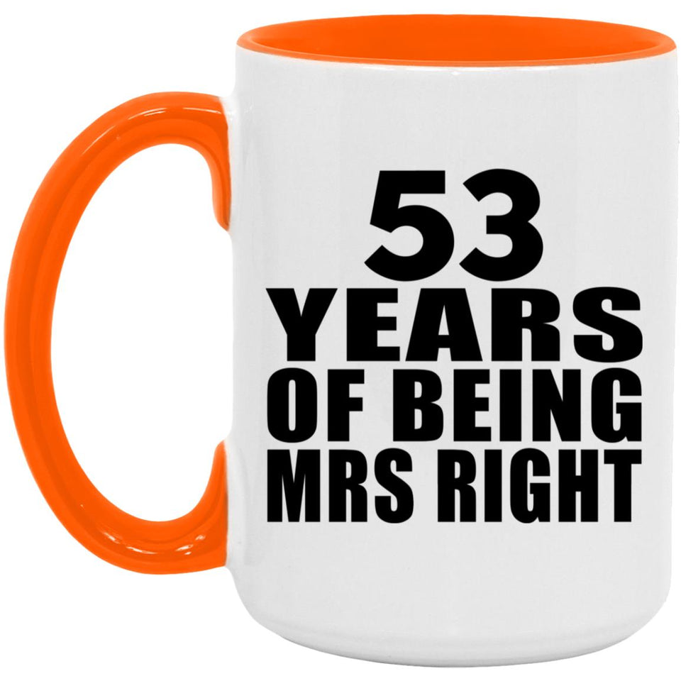 53rd Anniversary 53 Years Of Being Mrs Right - 15oz Accent Mug Orange