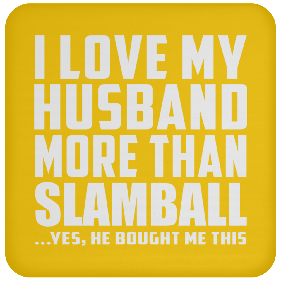 I Love My Husband More Than Slamball - Drink Coaster