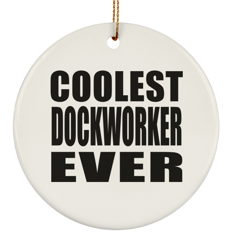 Coolest Dockworker Ever - Circle Ornament