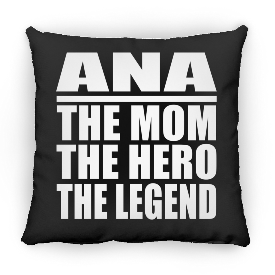 Ana The Mom The Hero The Legend - Throw Pillow Black