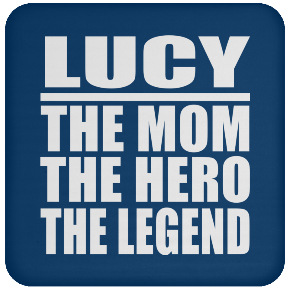 Lucy The Mom The Hero The Legend - Drink Coaster