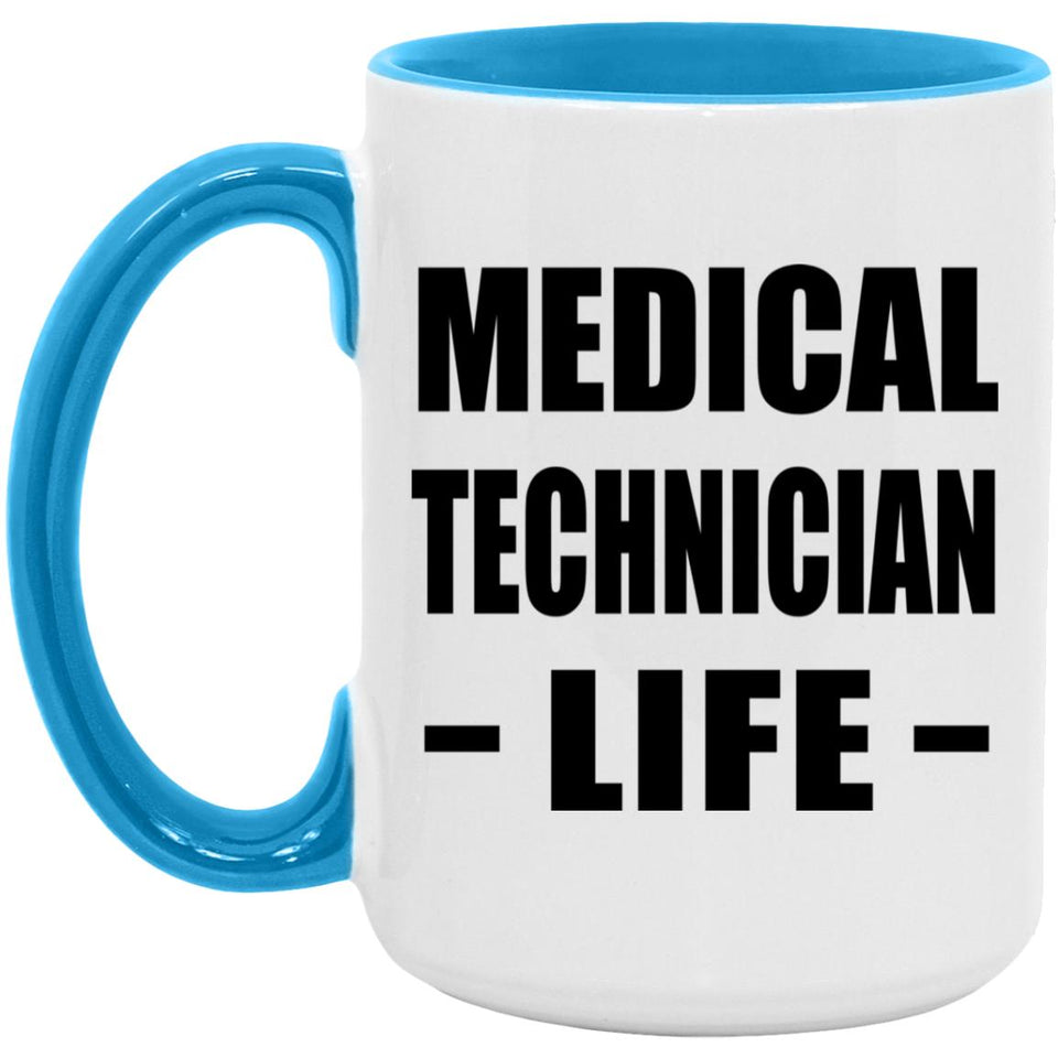 Medical Technician Life - 15oz Accent Mug Blue