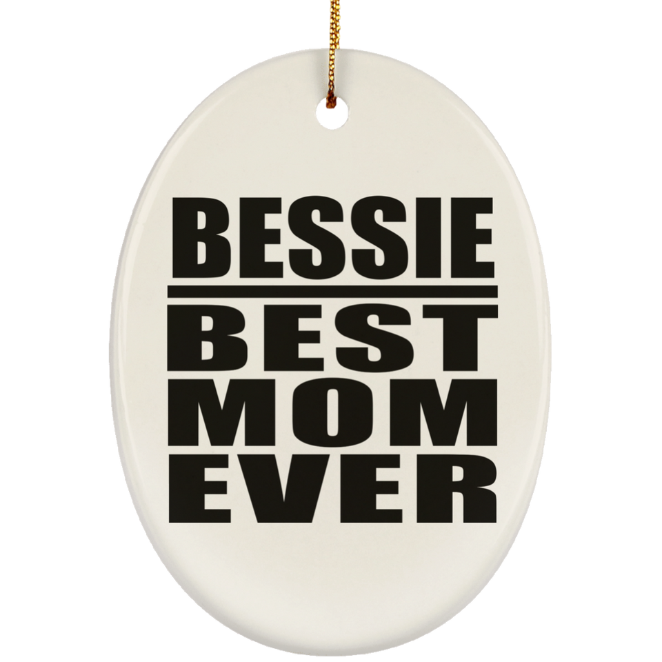 Bessie Best Mom Ever - Oval Ornament