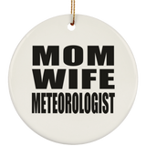 Mom Wife Meteorologist - Circle Ornament