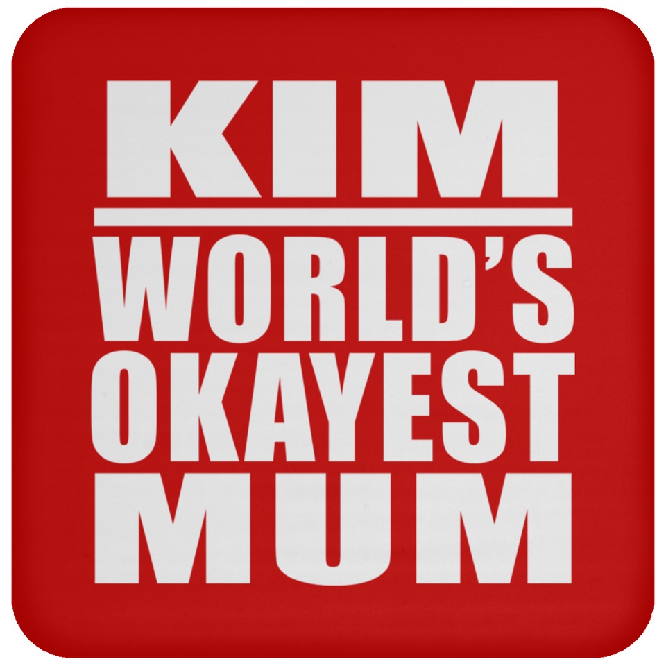 Kim World's Okayest Mum - Drink Coaster