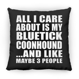 All I Care About Is My Bluetick Coonhound - Throw Pillow Black
