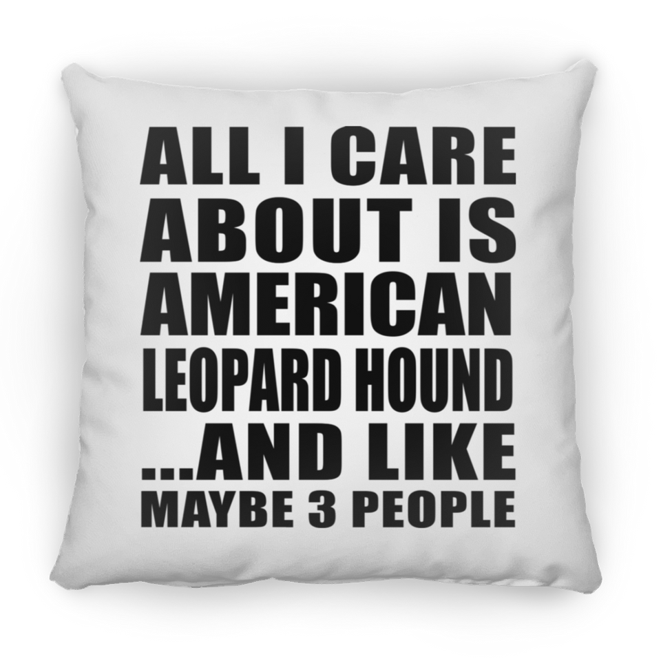 All I Care About Is American Leopard Hound - Throw Pillow