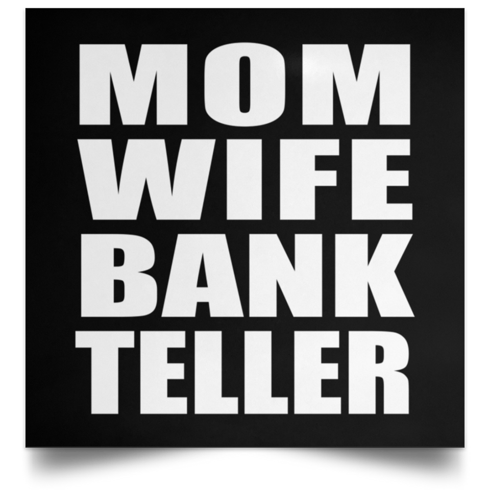 Mom Wife Bank Teller - Poster Square