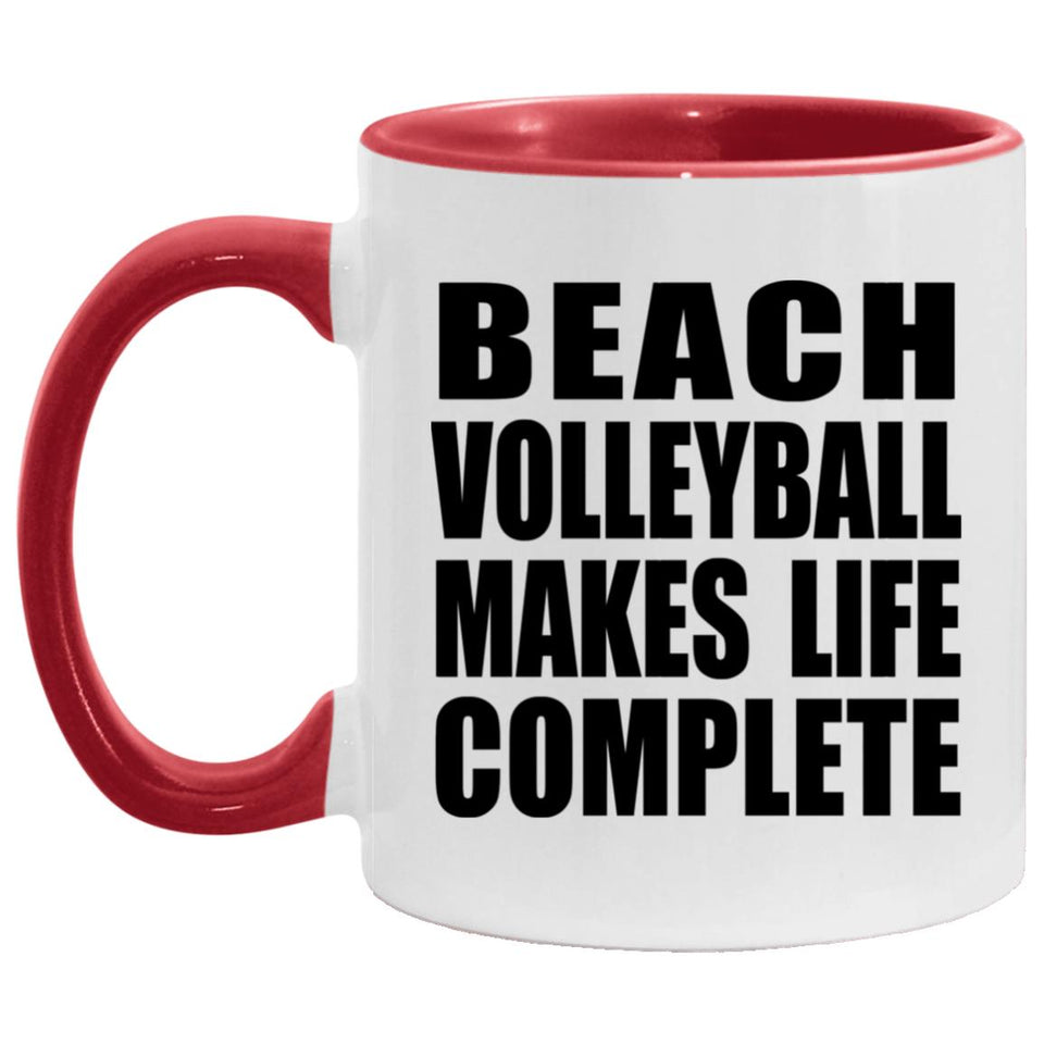 Beach Volleyball Makes Life Complete - 11oz Accent Mug Red