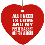 All I Need Is Love And My Petit Basset Griffon Vendeen - Heart Ornament