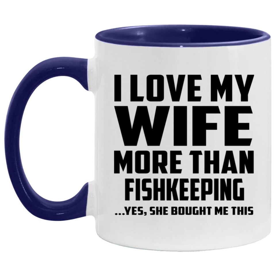 I Love My Wife More Than Fishkeeping - 11oz Accent Mug Purple