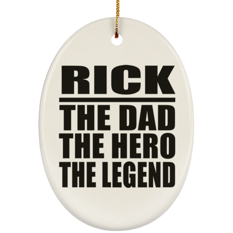Rick The Dad The Hero The Legend - Oval Ornament
