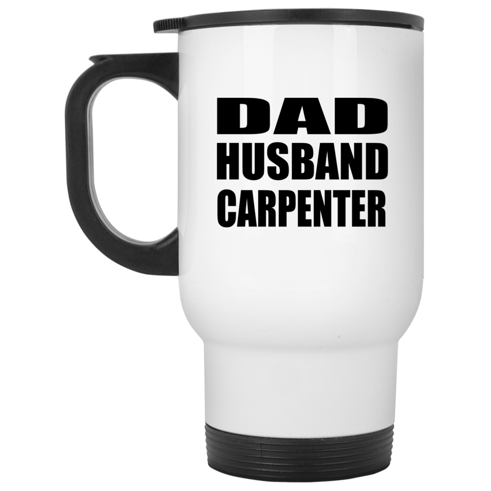 Dad Husband Carpenter - White Travel Mug