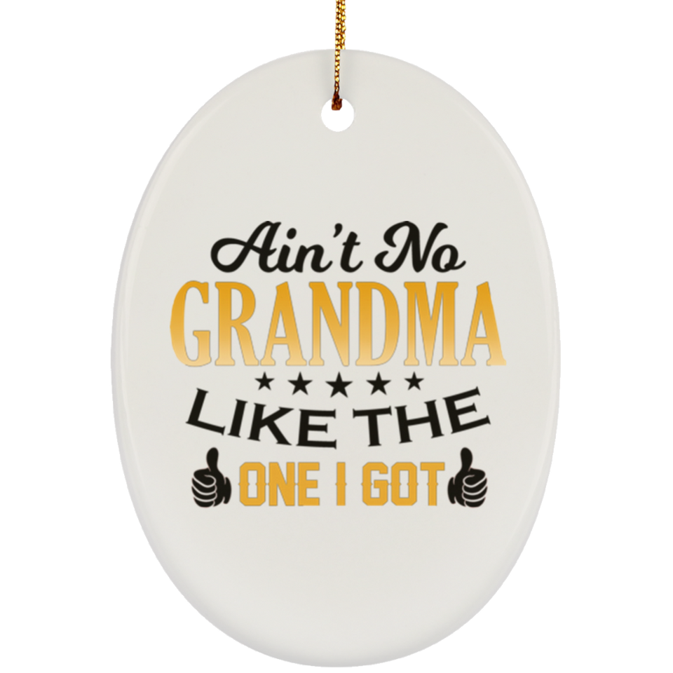 Ain't No Grandma Like The One I Got - Oval Ornament