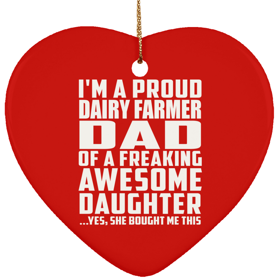 Proud Dairy Farmer Dad Of Awesome Daughter - Heart Ornament