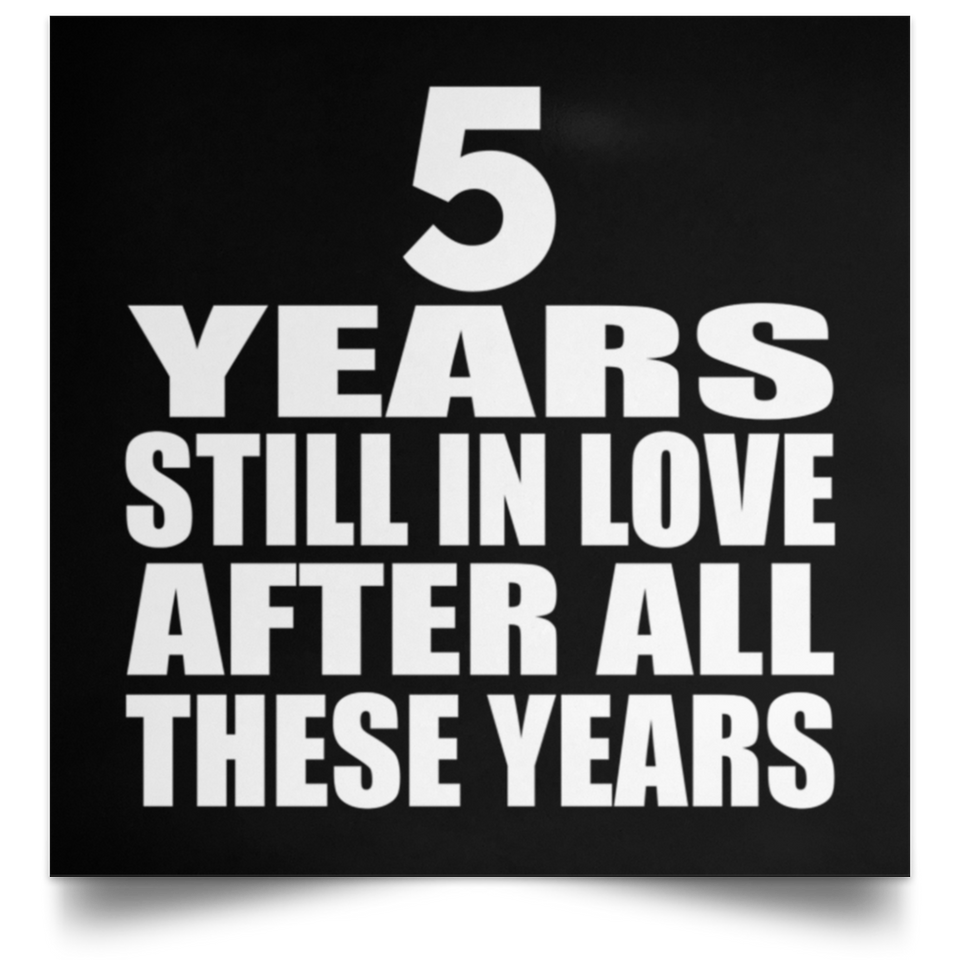 5th Anniversary 5 Years Still In Love After These Years - Poster Square