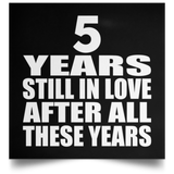 5th Anniversary 5 Years Still In Love After These Years - Poster Square