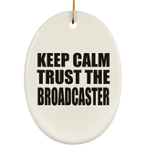 Keep Calm and Trust The Broadcaster - Oval Ornament