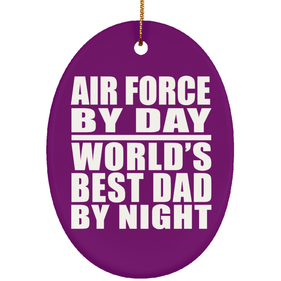 Air Force By Day World's Best Dad By Night - Oval Ornament