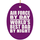 Air Force By Day World's Best Dad By Night - Oval Ornament