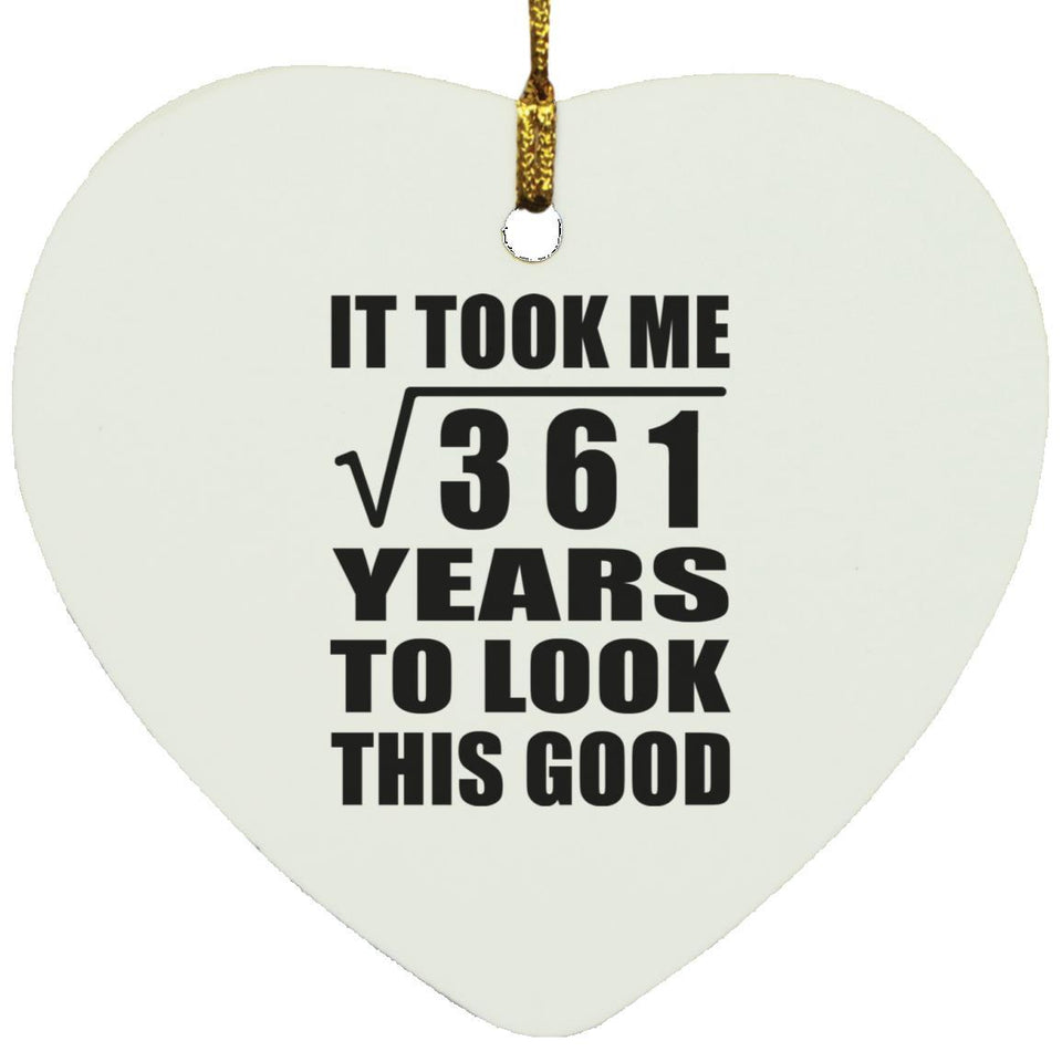 19th Birthday Took Square Root of 361 Years To Look Good - Heart Ornament