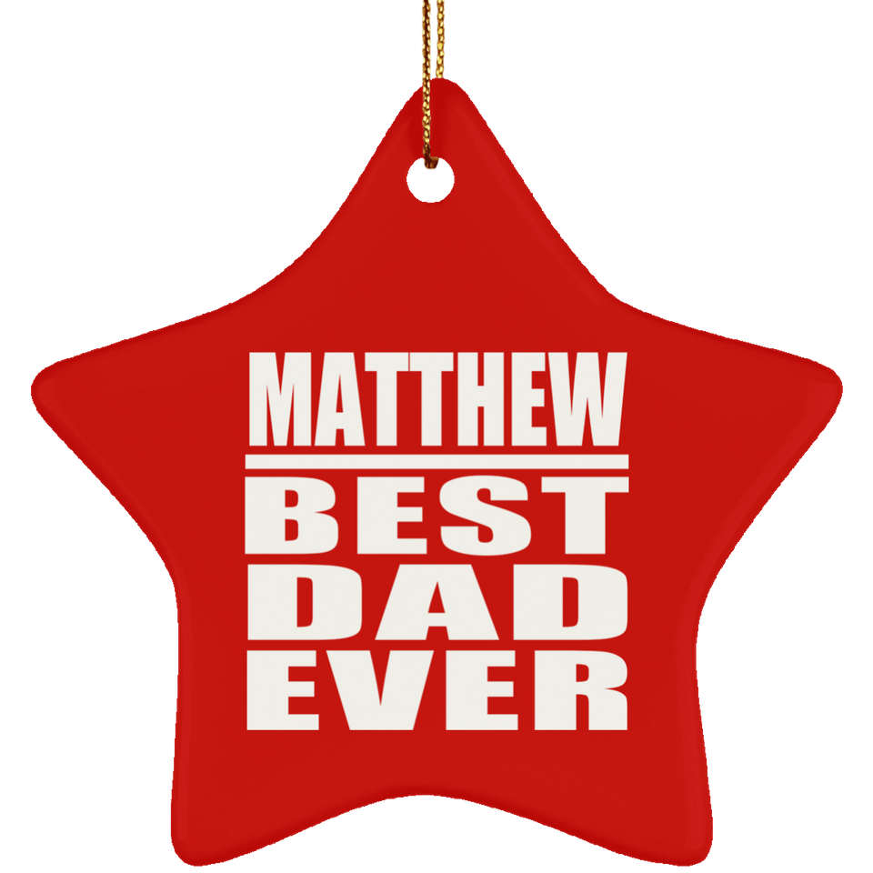 Matthew Best Dad Ever - Star Ornament
