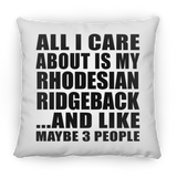 All I Care About Is My Rhodesian Ridgeback - Throw Pillow