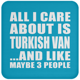 All I Care About Is Turkish Van - Drink Coaster