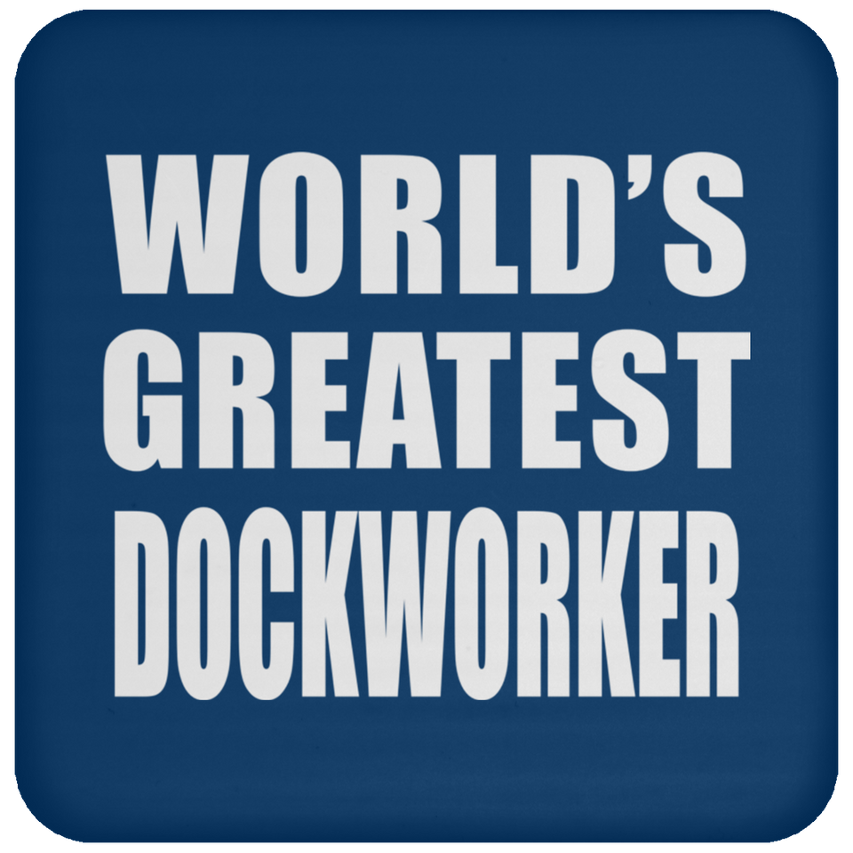 World's Greatest Dockworker - Drink Coaster