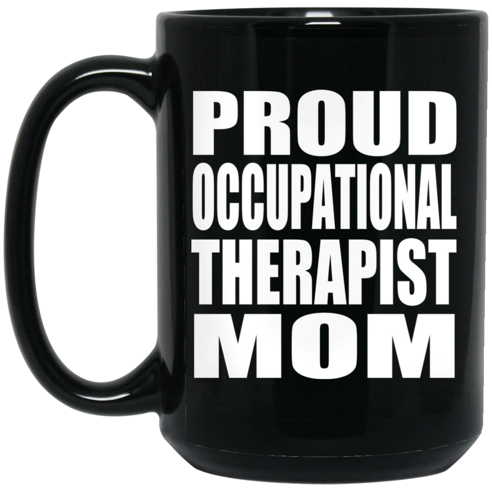 Proud Occupational Therapist Mom - 15oz Coffee Mug Black