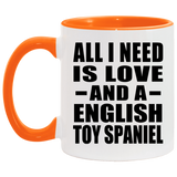All I Need Is Love And A English Toy Spaniel - 11oz Accent Mug Orange