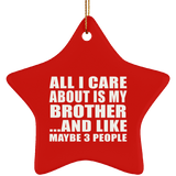 All I Care About Is My Brother - Star Ornament