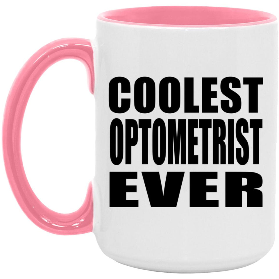 Coolest Optometrist Ever - 15oz Accent Mug Pink