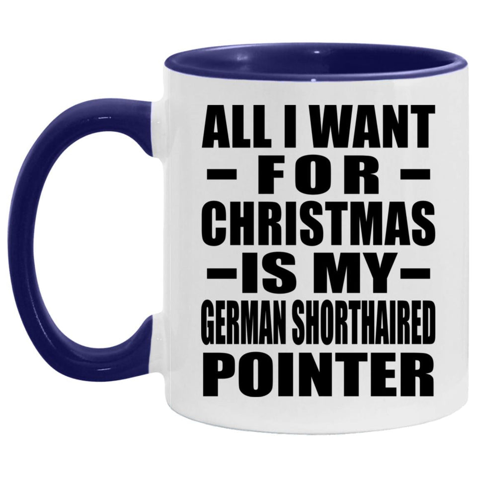 All I Want For Christmas Is My German Shorthaired Pointer - 11oz Accent Mug Purple