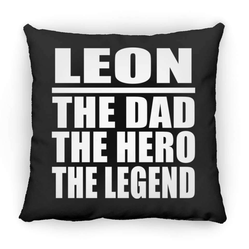 Leon The Dad The Hero The Legend - Throw Pillow Black