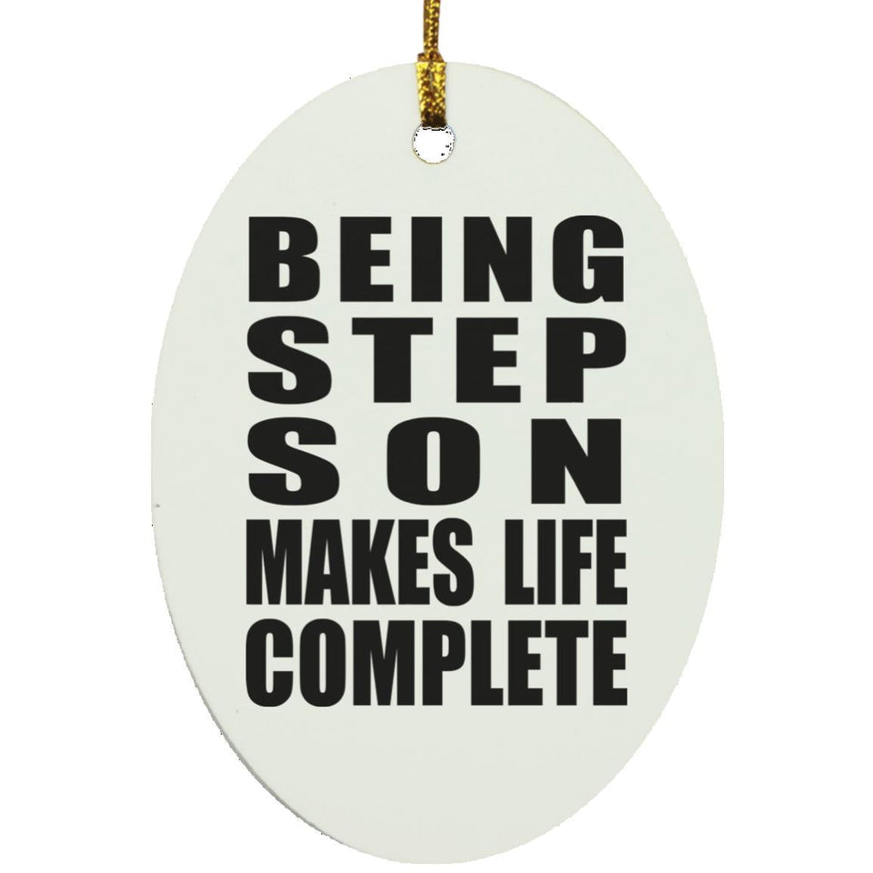 Being Step Son Makes Life Complete - Oval Ornament