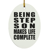 Being Step Son Makes Life Complete - Oval Ornament
