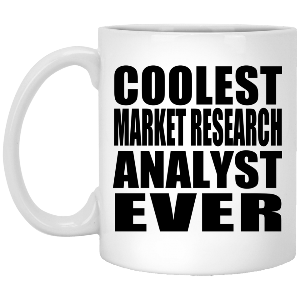 Coolest Market Research Analyst Ever - 11 Oz Coffee Mug