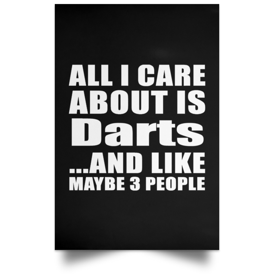 All I Care About Is Darts - Poster Portrait