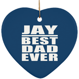 Jay Best Dad Ever - Heart Ornament