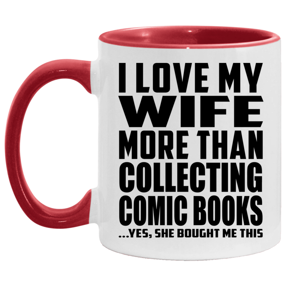 I Love My Wife More Than Collecting Comic Books - 11oz Accent Mug Red