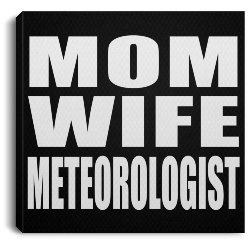 Mom Wife Meteorologist - Canvas Square