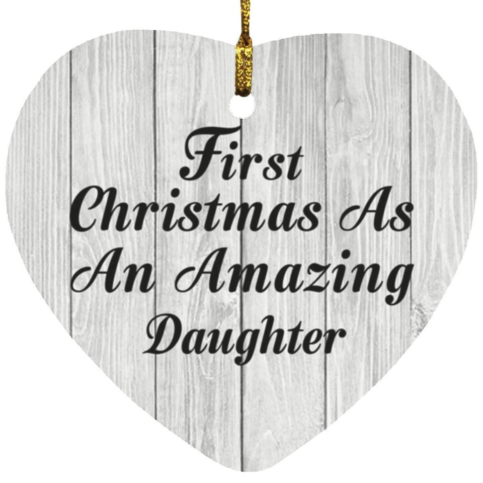 First Christmas As An Amazing Daughter - Heart Ornament F